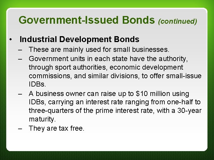 Government-Issued Bonds (continued) • Industrial Development Bonds – These are mainly used for small Government-Issued Bonds (continued) • Industrial Development Bonds – These are mainly used for small