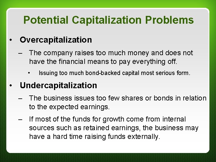 Potential Capitalization Problems • Overcapitalization – The company raises too much money and does Potential Capitalization Problems • Overcapitalization – The company raises too much money and does