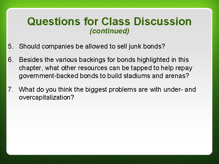 Questions for Class Discussion (continued) 5. Should companies be allowed to sell junk bonds? Questions for Class Discussion (continued) 5. Should companies be allowed to sell junk bonds?