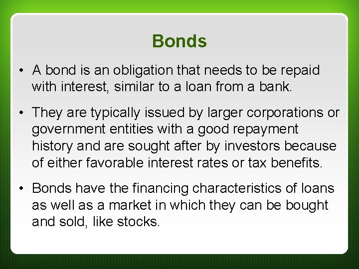 Bonds • A bond is an obligation that needs to be repaid with interest, Bonds • A bond is an obligation that needs to be repaid with interest,