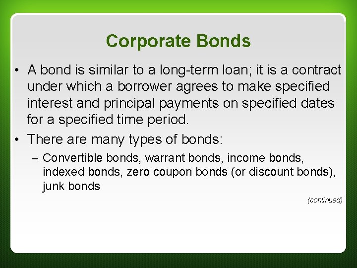 Corporate Bonds • A bond is similar to a long-term loan; it is a Corporate Bonds • A bond is similar to a long-term loan; it is a