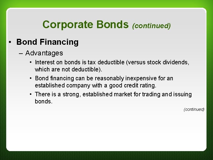 Corporate Bonds (continued) • Bond Financing – Advantages • Interest on bonds is tax Corporate Bonds (continued) • Bond Financing – Advantages • Interest on bonds is tax