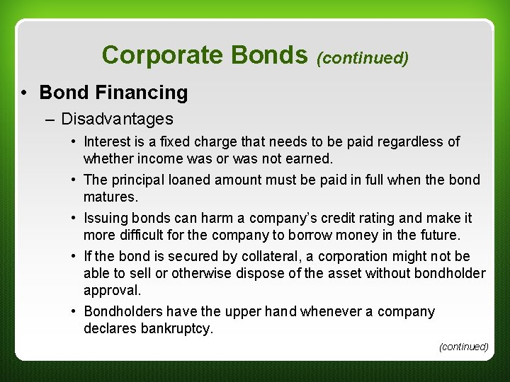 Corporate Bonds (continued) • Bond Financing – Disadvantages • Interest is a fixed charge Corporate Bonds (continued) • Bond Financing – Disadvantages • Interest is a fixed charge