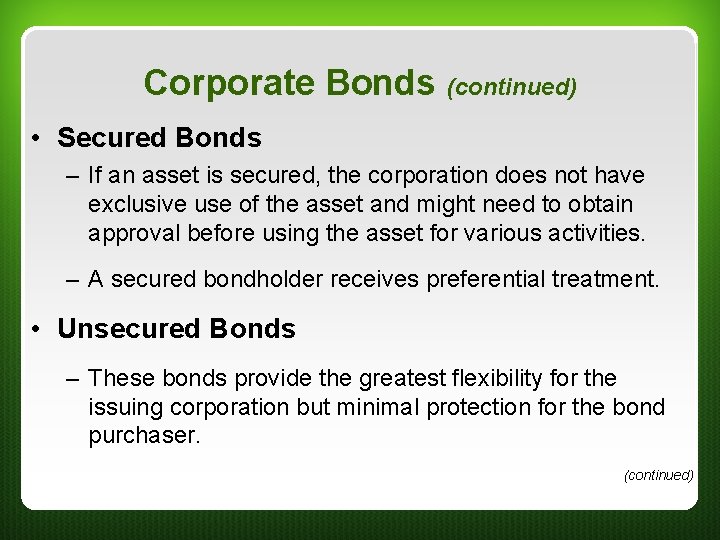 Corporate Bonds (continued) • Secured Bonds – If an asset is secured, the corporation Corporate Bonds (continued) • Secured Bonds – If an asset is secured, the corporation