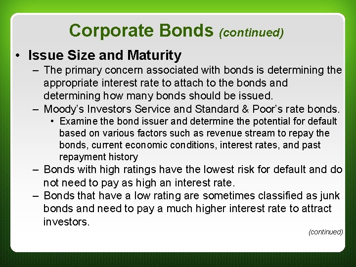 Corporate Bonds (continued) • Issue Size and Maturity – The primary concern associated with Corporate Bonds (continued) • Issue Size and Maturity – The primary concern associated with