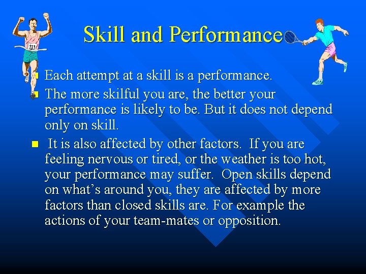 Skill and Performance n n n Each attempt at a skill is a performance.