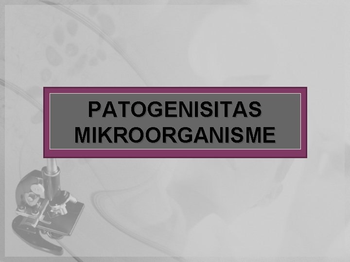 PATOGENISITAS MIKROORGANISME 
