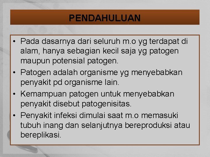 PENDAHULUAN • Pada dasarnya dari seluruh m. o yg terdapat di alam, hanya sebagian