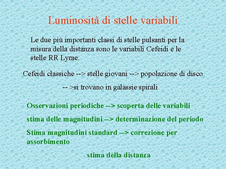 Luminosità di stelle variabili Le due più importanti classi di stelle pulsanti per la