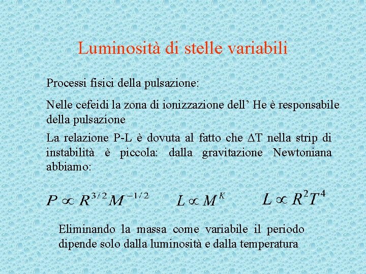 Luminosità di stelle variabili Processi fisici della pulsazione: Nelle cefeidi la zona di ionizzazione