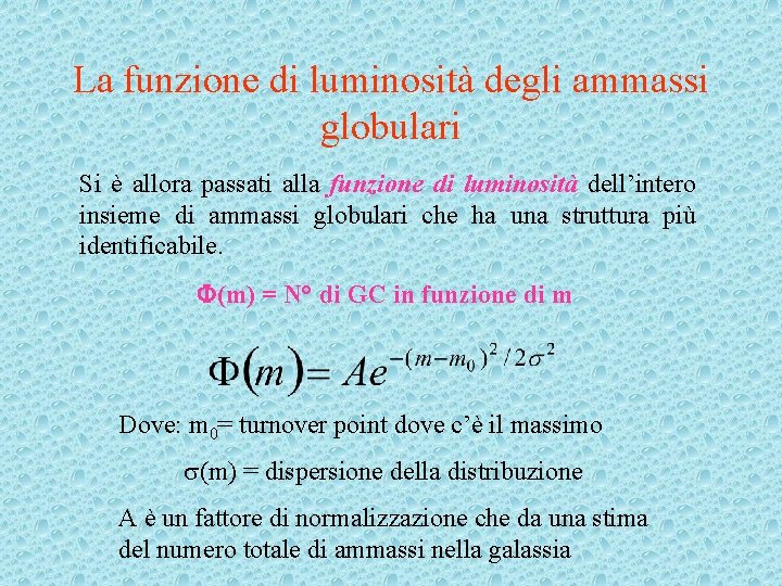 La funzione di luminosità degli ammassi globulari Si è allora passati alla funzione di