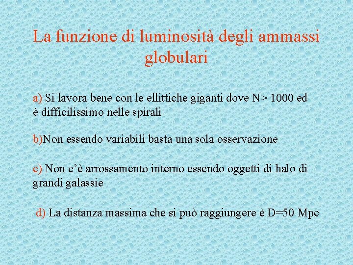 La funzione di luminosità degli ammassi globulari a) Si lavora bene con le ellittiche