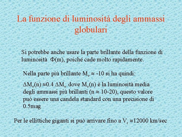 La funzione di luminosità degli ammassi globulari Si potrebbe anche usare la parte brillante