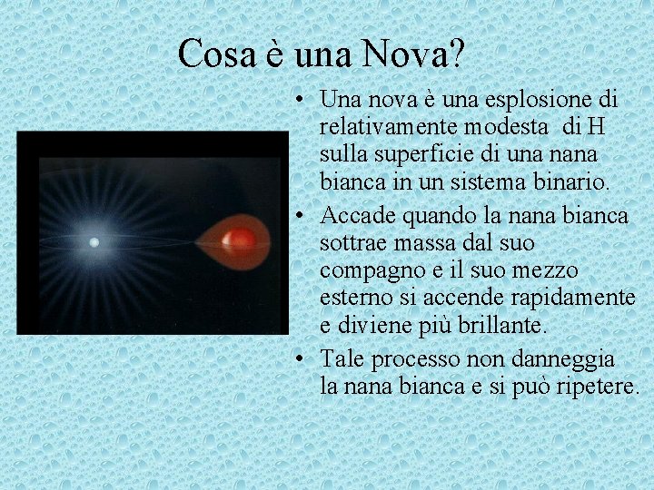 Cosa è una Nova? • Una nova è una esplosione di relativamente modesta di