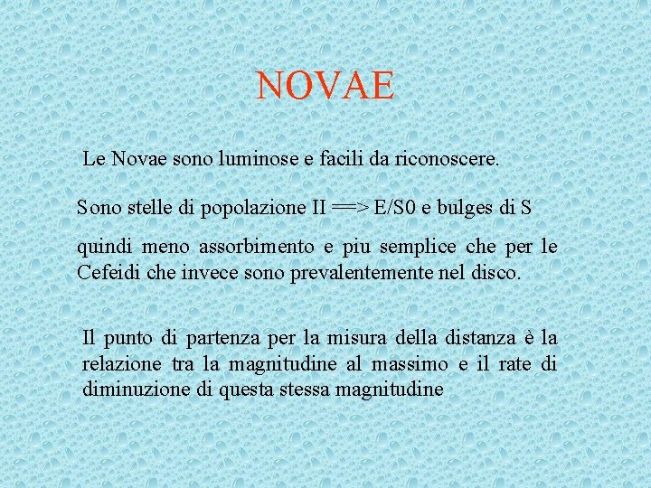 NOVAE Le Novae sono luminose e facili da riconoscere. Sono stelle di popolazione II