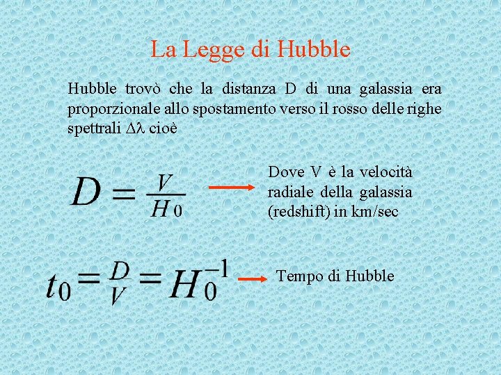 La Legge di Hubble trovò che la distanza D di una galassia era proporzionale