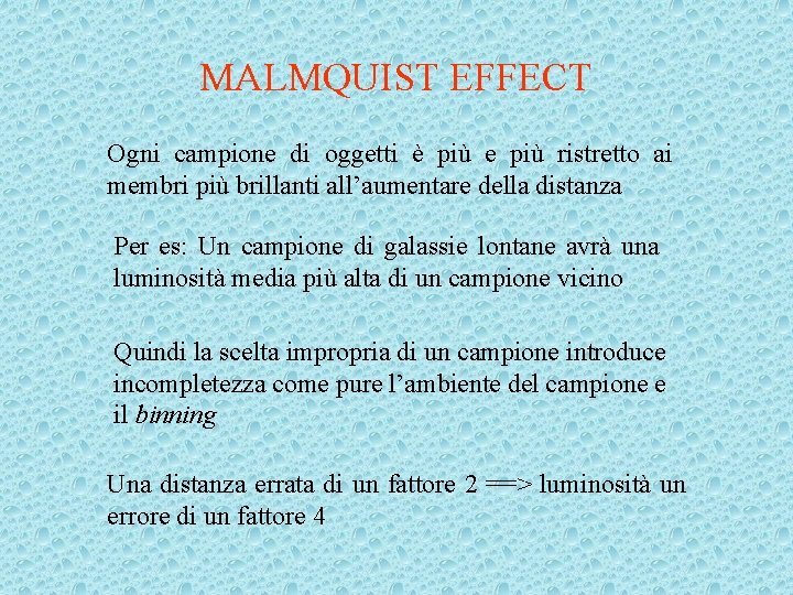 MALMQUIST EFFECT Ogni campione di oggetti è più e più ristretto ai membri più