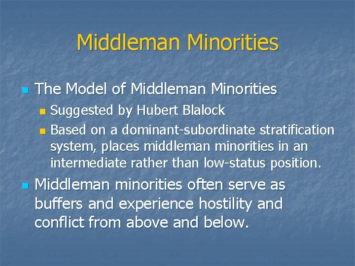 Middleman Minorities n The Model of Middleman Minorities Suggested by Hubert Blalock n Based
