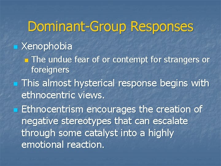 Dominant-Group Responses n Xenophobia n n n The undue fear of or contempt for