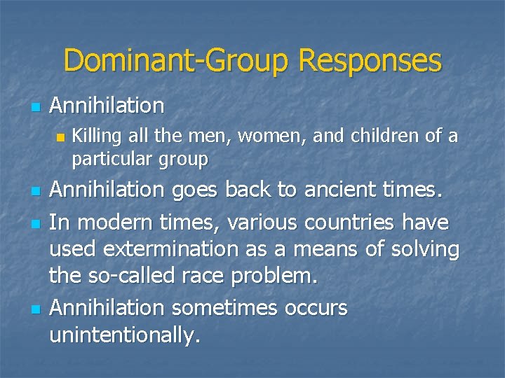 Dominant-Group Responses n Annihilation n n Killing all the men, women, and children of