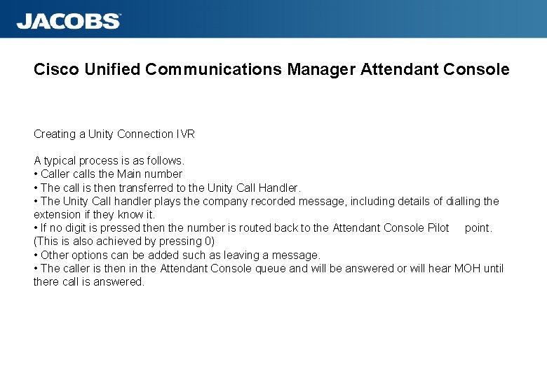 Cisco Unified Communications Manager Attendant Console Creating a Unity Connection IVR A typical process