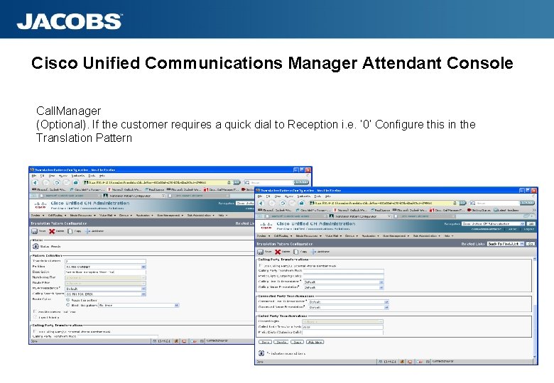 Cisco Unified Communications Manager Attendant Console Call. Manager (Optional). If the customer requires a