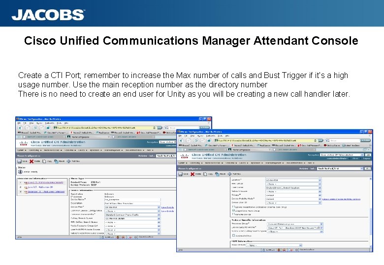 Cisco Unified Communications Manager Attendant Console Create a CTI Port; remember to increase the