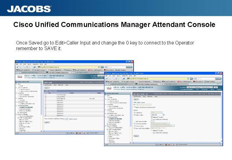 Cisco Unified Communications Manager Attendant Console Once Saved go to Edit>Caller Input and change