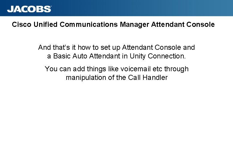 Cisco Unified Communications Manager Attendant Console And that’s it how to set up Attendant