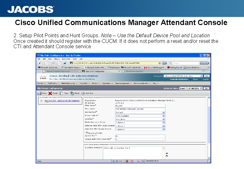 Cisco Unified Communications Manager Attendant Console 2. Setup Pilot Points and Hunt Groups. Note