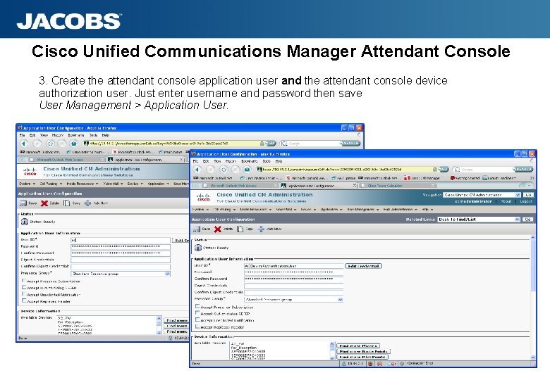 Cisco Unified Communications Manager Attendant Console 3. Create the attendant console application user and
