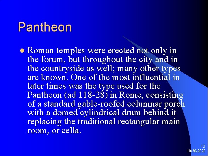 Pantheon l Roman temples were erected not only in the forum, but throughout the