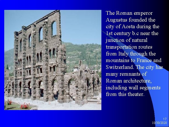 The Roman emperor Augustus founded the city of Aosta during the 1 st century