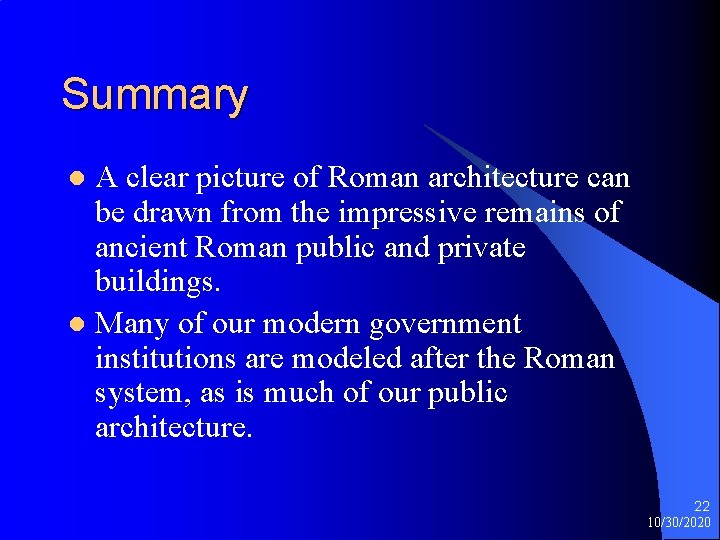 Summary A clear picture of Roman architecture can be drawn from the impressive remains