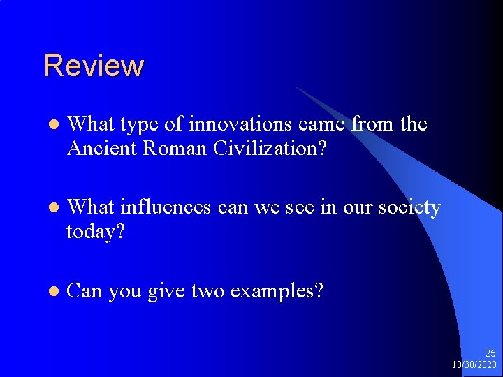 Review l What type of innovations came from the Ancient Roman Civilization? l What