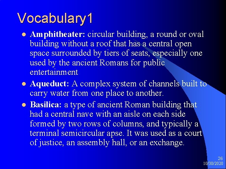 Vocabulary 1 l l l Amphitheater: circular building, a round or oval building without