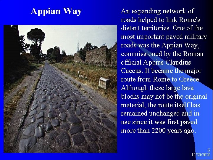 Appian Way An expanding network of roads helped to link Rome's distant territories. One