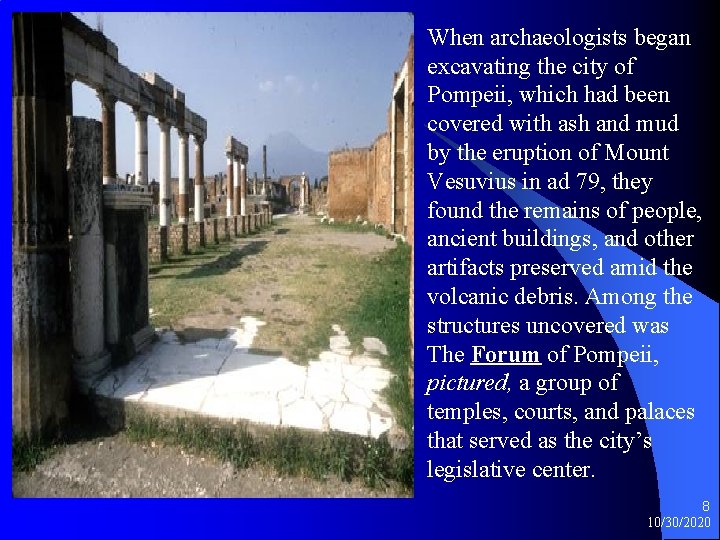 When archaeologists began excavating the city of Pompeii, which had been covered with ash