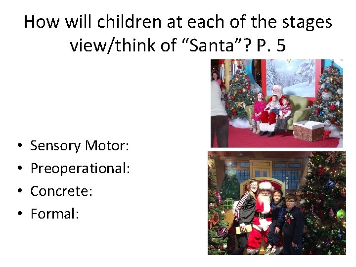 How will children at each of the stages view/think of “Santa”? P. 5 •