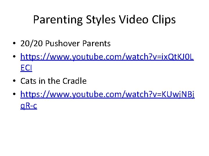 Parenting Styles Video Clips • 20/20 Pushover Parents • https: //www. youtube. com/watch? v=ix.