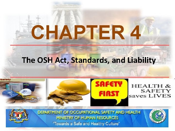 CHAPTER 4 The OSH Act, Standards, and Liability 1 