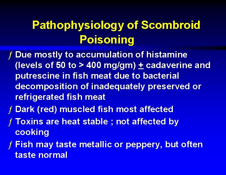 Pathophysiology of Scombroid Poisoning ƒ Due mostly to accumulation of histamine (levels of 50