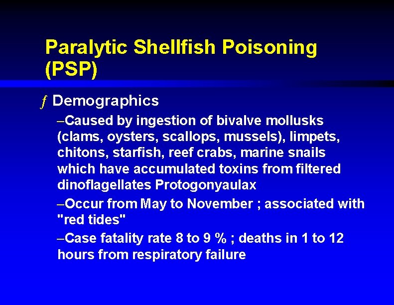 Paralytic Shellfish Poisoning (PSP) ƒ Demographics –Caused by ingestion of bivalve mollusks (clams, oysters,