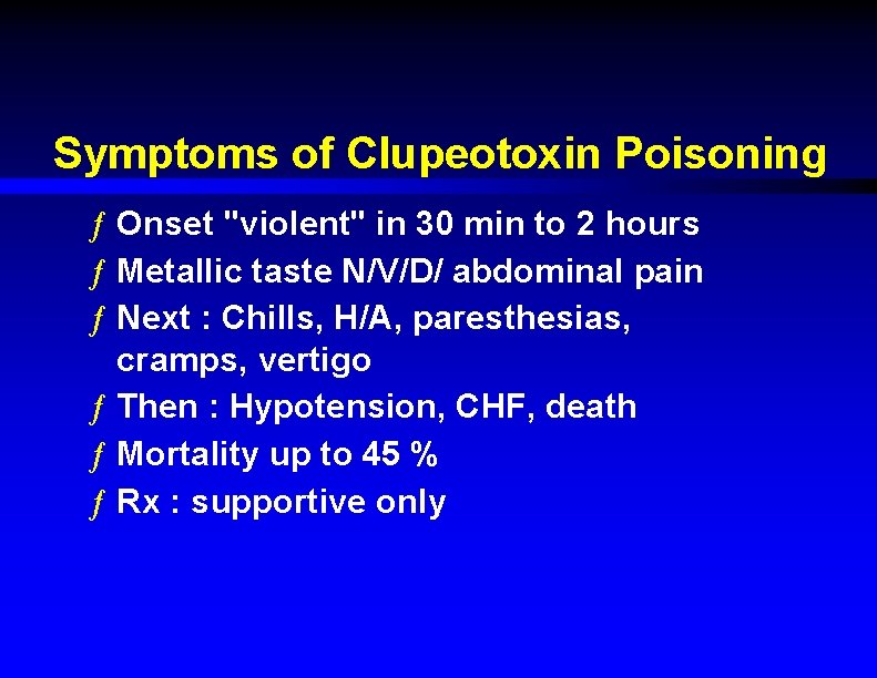 Symptoms of Clupeotoxin Poisoning ƒ Onset "violent" in 30 min to 2 hours ƒ