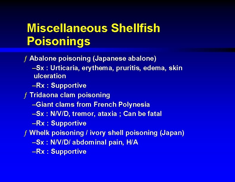 Miscellaneous Shellfish Poisonings ƒ Abalone poisoning (Japanese abalone) –Sx : Urticaria, erythema, pruritis, edema,
