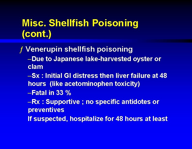 Misc. Shellfish Poisoning (cont. ) ƒ Venerupin shellfish poisoning –Due to Japanese lake-harvested oyster