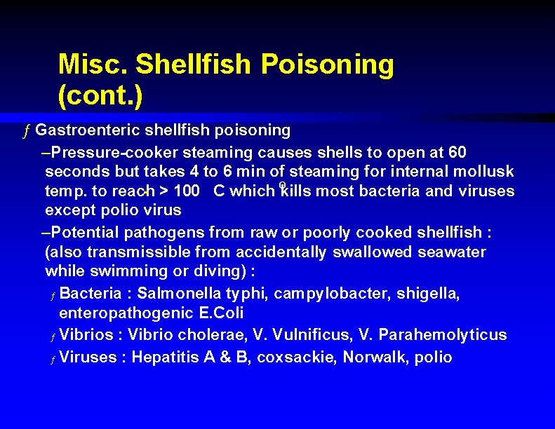 Misc. Shellfish Poisoning (cont. ) ƒ Gastroenteric shellfish poisoning –Pressure-cooker steaming causes shells to