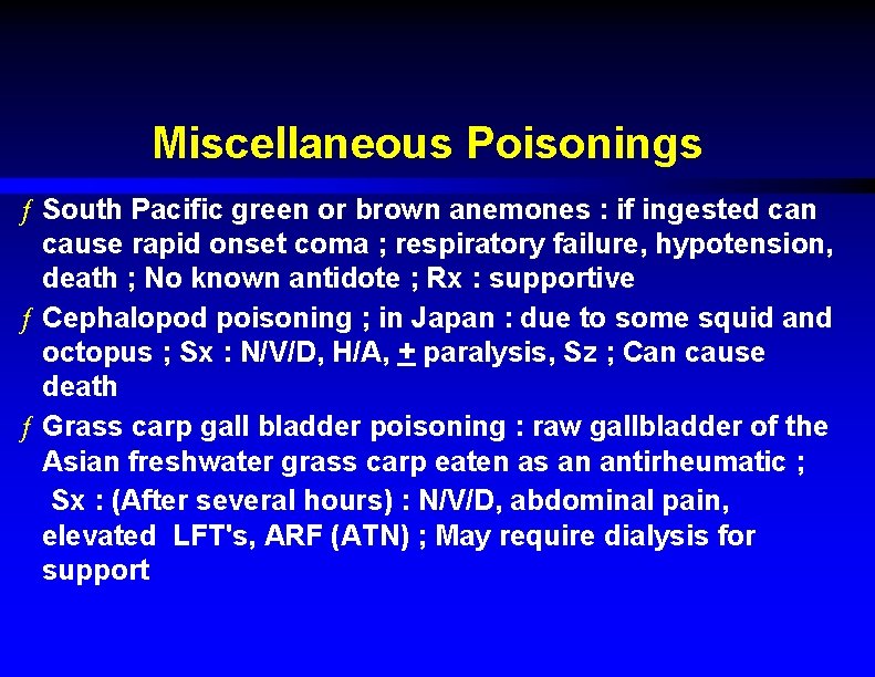 Miscellaneous Poisonings ƒ South Pacific green or brown anemones : if ingested can cause