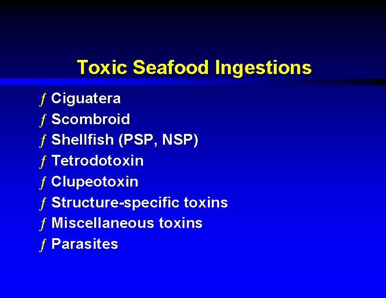 Toxic Seafood Ingestions ƒ Ciguatera ƒ Scombroid ƒ Shellfish (PSP, NSP) ƒ Tetrodotoxin ƒ