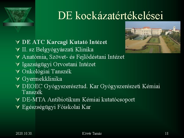 DE kockázatértékelései DE ATC Karcagi Kutató Intézet II. sz Belgyógyászati Klinika Anatómia, Szövet- és